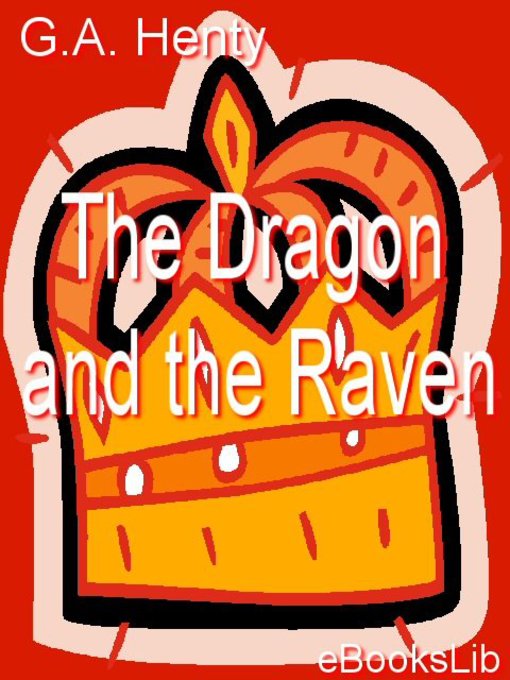 Title details for The Dragon and the Raven by G. A. Henty - Available